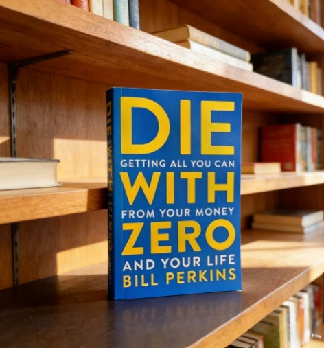 Die with Zero: Getting All You Can from Your Money and Your Life English Books