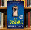 The Housemaid: An absolutely addictive psychological thriller with a jaw-dropping twist