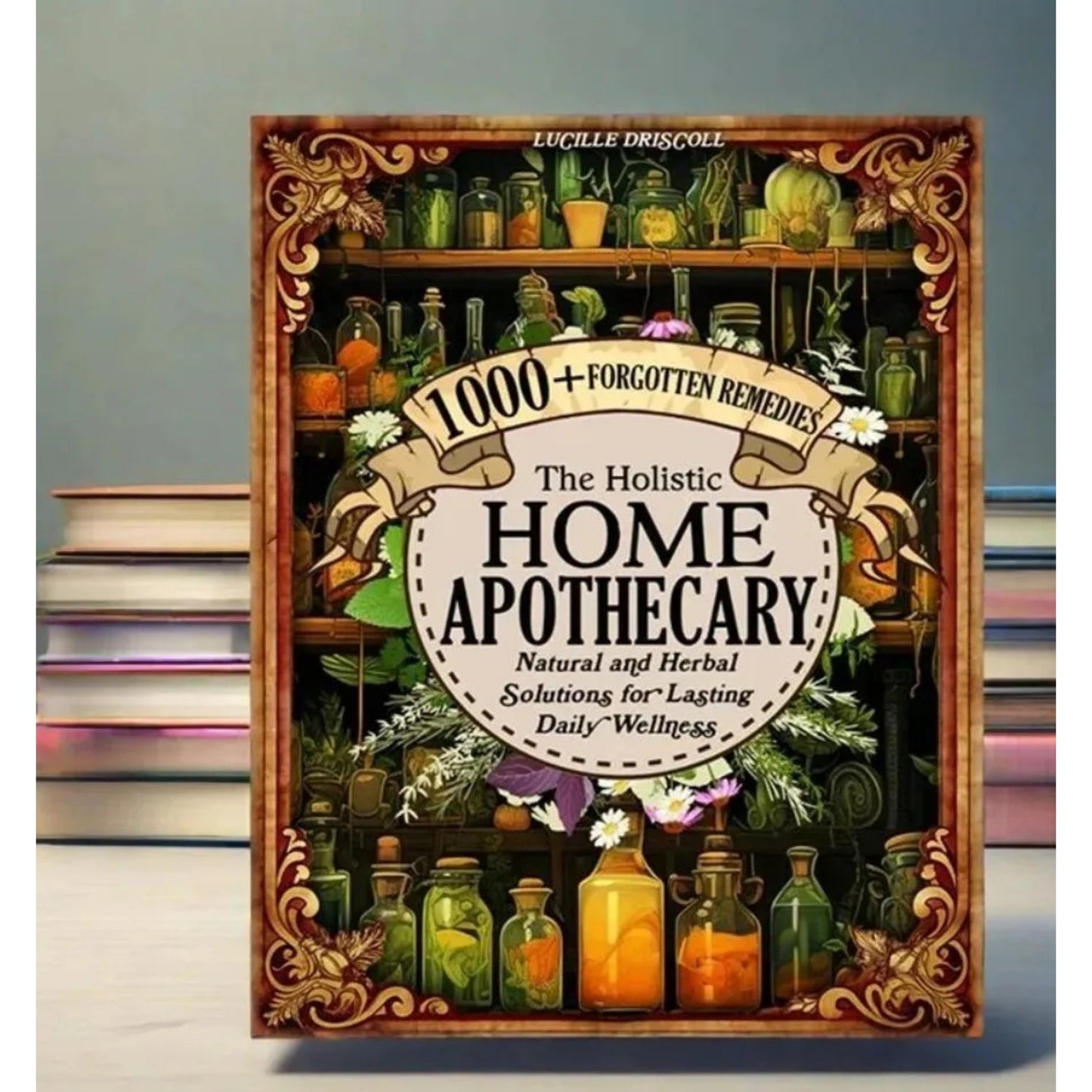 Home Apothecary Handbook: 1000+ Forgotten Natural Remedies Holistic Herbal Wellness Guide Book Philosophy