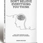 Don't Believe Everything You Think: Why Your Thinking Is The Beginning & End Of Suffering Personal Growth Plan: Essential Guide