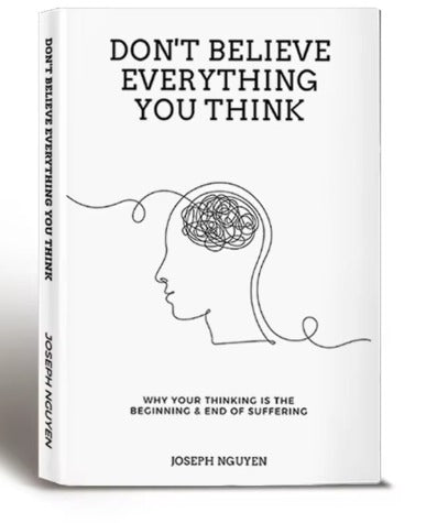 Don't Believe Everything You Think: Why Your Thinking Is The Beginning & End Of Suffering Personal Growth Plan: Essential Guide