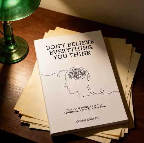 Don't Believe Everything You Think: Why Your Thinking Is The Beginning & End Of Suffering Personal Growth Plan: Essential Guide